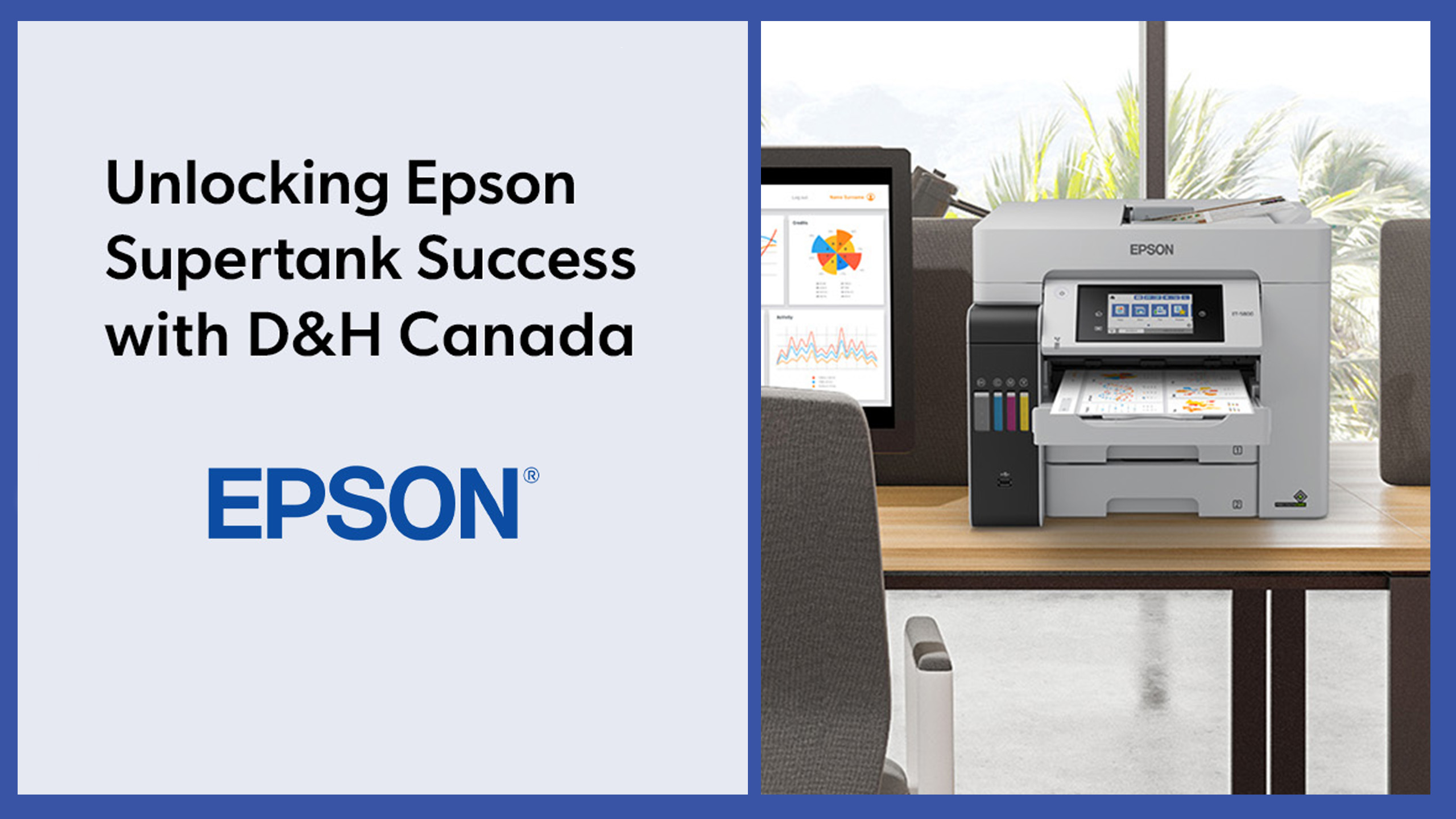 Thumbnail image of D&H TV Episode: Unlocking Epson Supertank Success with D&H Canada 