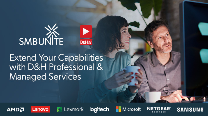 Thumbnail image of D&H TV Episode: Extend Your Capabilities with D&H Professional & Managed Services