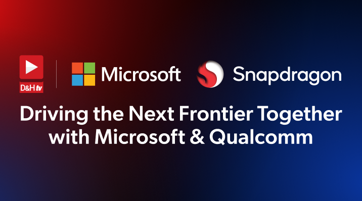 Thumbnail image of D&H TV Episode: Driving the Next Frontier Together with Microsoft & Qualcomm